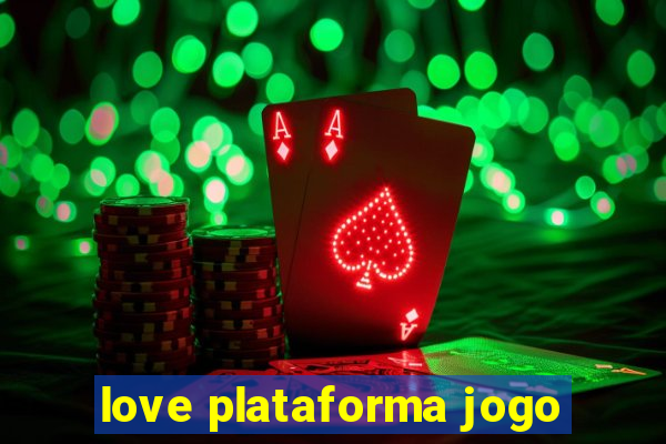 love plataforma jogo